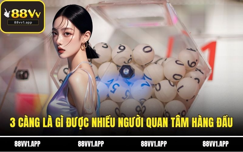 3 càng là gì được nhiều người quan tâm hàng đầu