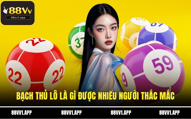 Bạch thủ lô là gì được nhiều người thắc mắc