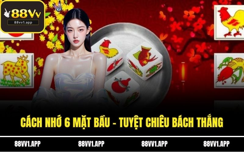 Cách nhớ 6 mặt bầu cua