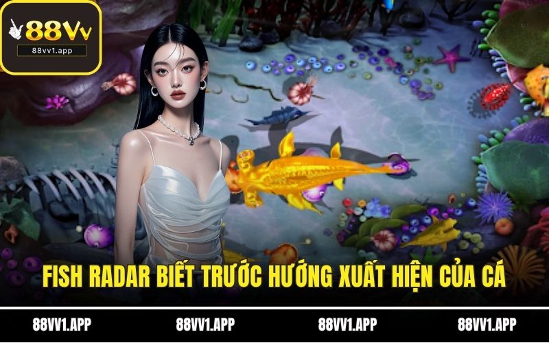 Fish Radar cho bạn biết trước hướng xuất hiện của cá