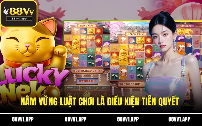 Nắm vững luật chơi là điều kiện tiên quyết cho tân thủ