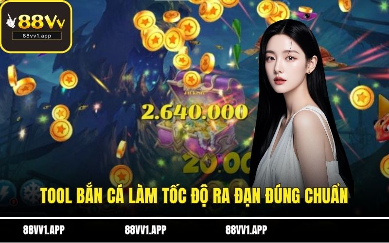 Tool bắn cá làm tốc độ ra đạn đúng chuẩn