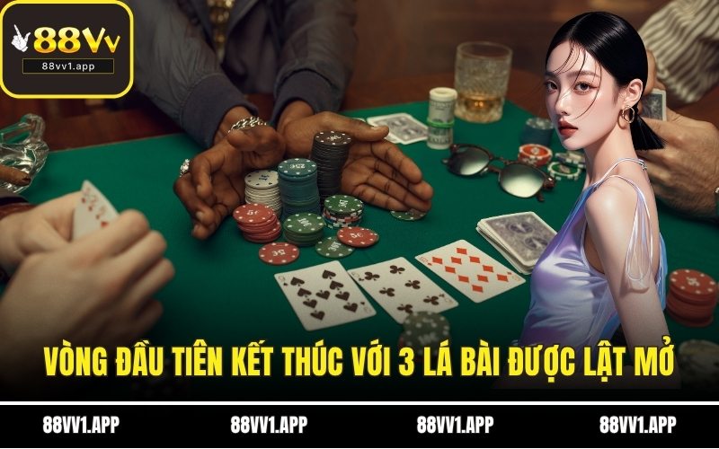Vòng đầu tiên kết thúc với 3 lá bài được lật mở